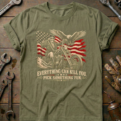 Everything Can Kill You Pick Something Fun 7 Motorcycle T-Shirt Gift For Biker
