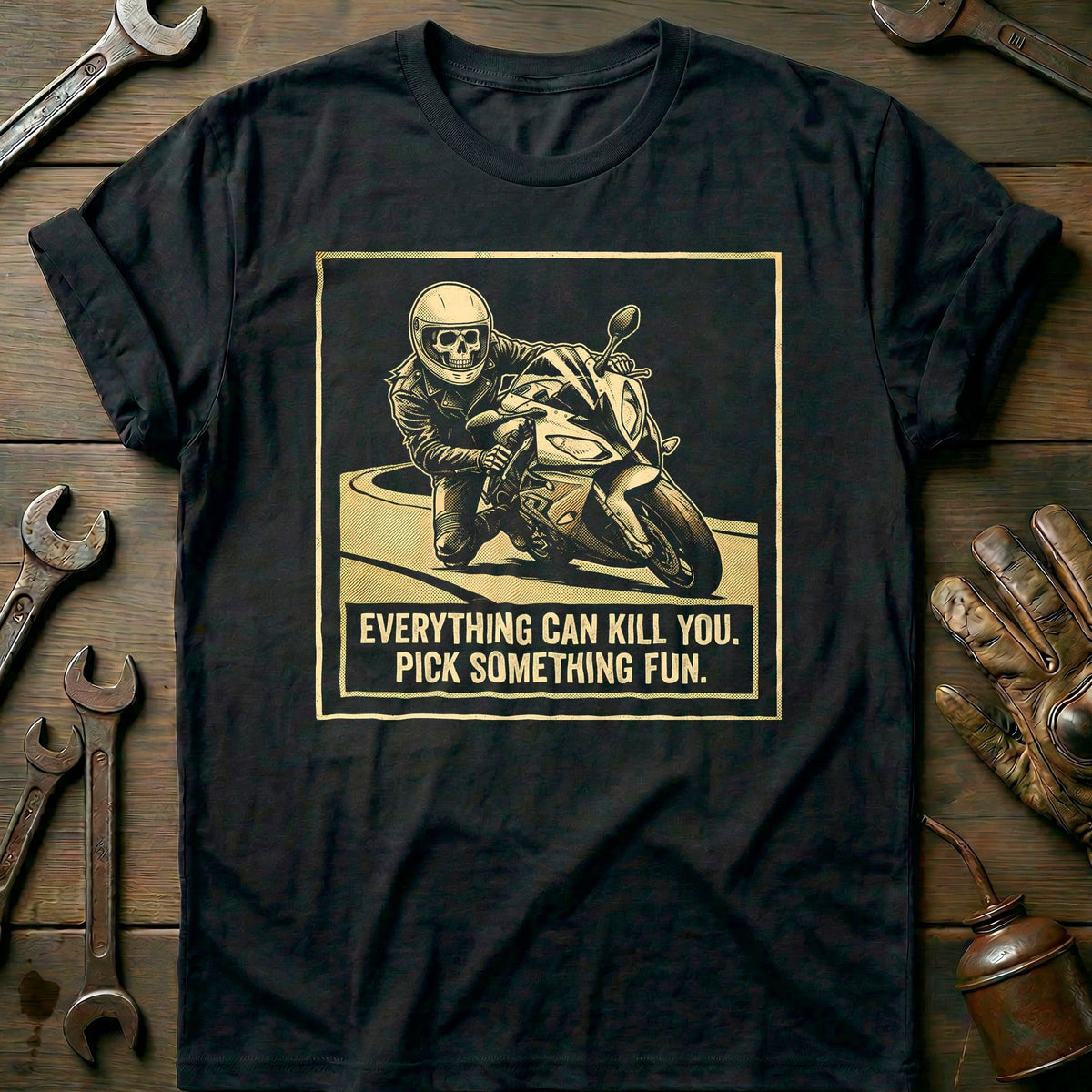Everything Can Kill You Pick Something Fun 9 Motorcycle T-Shirt Gift For Biker