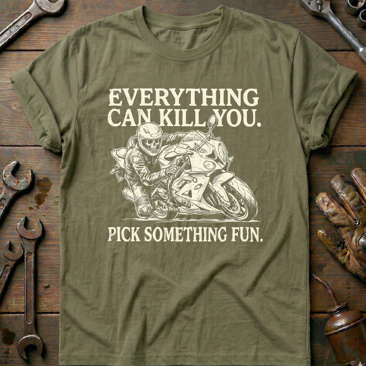 Everything Can Kill You Pick Something Fun 24 Motorcycle T-Shirt Gift For Biker