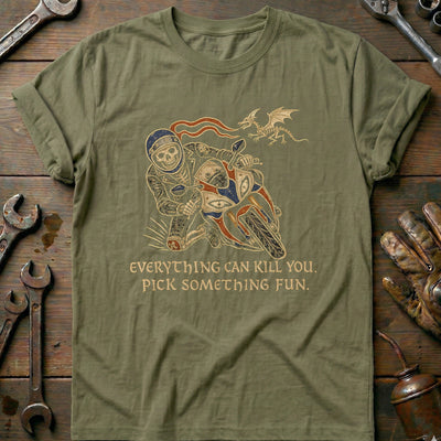 Everything Can Kill You Pick Something Fun 42 Motorcycle T-Shirt Gift For Biker