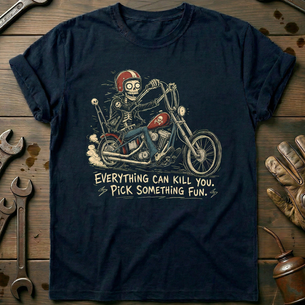 Everything Can Kill You Pick Something Fun 47 Motorcycle T-Shirt Gift For Biker