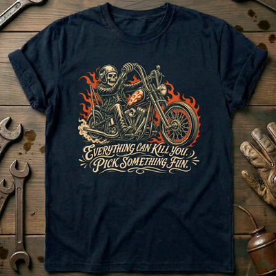 Everything Can Kill You Pick Something Fun 48 Motorcycle T-Shirt Gift For Biker
