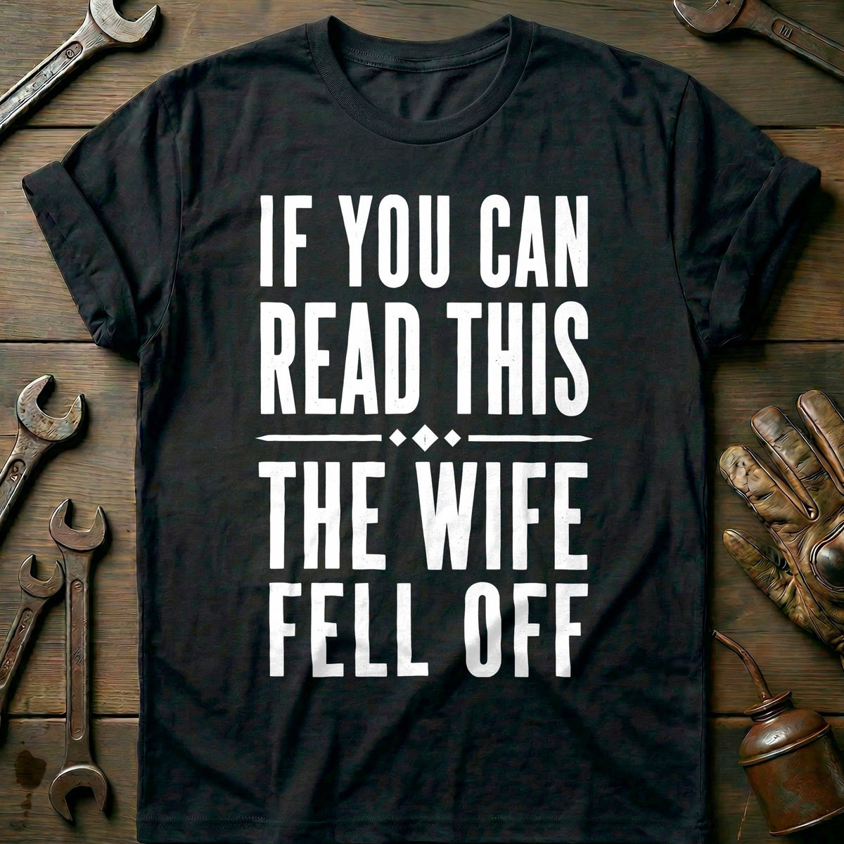 Wife Fell Off Motorcycle T-Shirt GC Gift For Biker