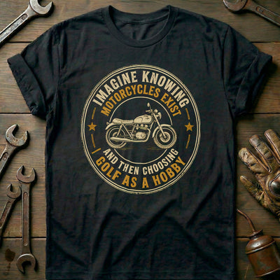 Choosing Golf as a Hobby Motorcycle T-Shirt US Gift For Biker