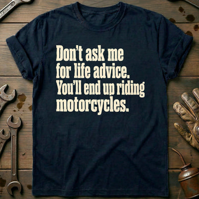 Dont Ask Me for Life Advice Motorcycle T-Shirt EU Gift For Biker