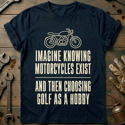 Choosing Golf as a Hobby Motorcycle T-Shirt GC Gift For Biker