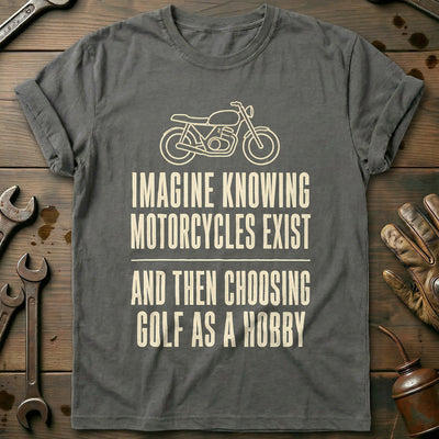 Choosing Golf as a Hobby Motorcycle T-Shirt GC Gift For Biker