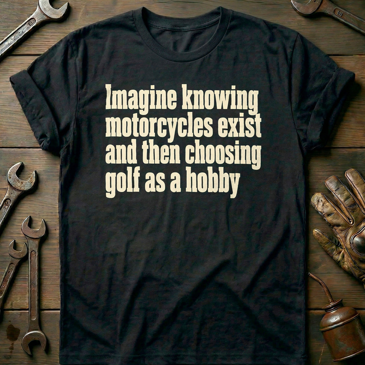 Choosing Golf as a Hobby Motorcycle T-Shirt GC Gift For Biker