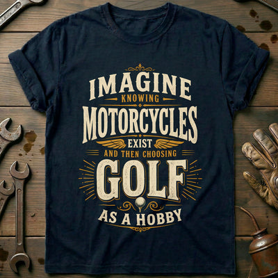 Choosing Golf as a Hobby Motorcycle T-Shirt GC Gift For Biker