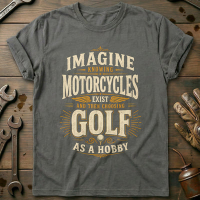 Choosing Golf as a Hobby Motorcycle T-Shirt GC Gift For Biker