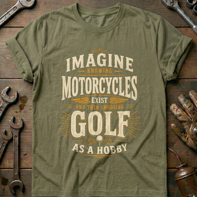 Choosing Golf as a Hobby Motorcycle T-Shirt GC Gift For Biker