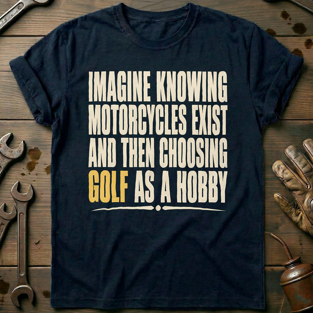 Choosing Golf as a Hobby Motorcycle T-Shirt GC Gift For Biker