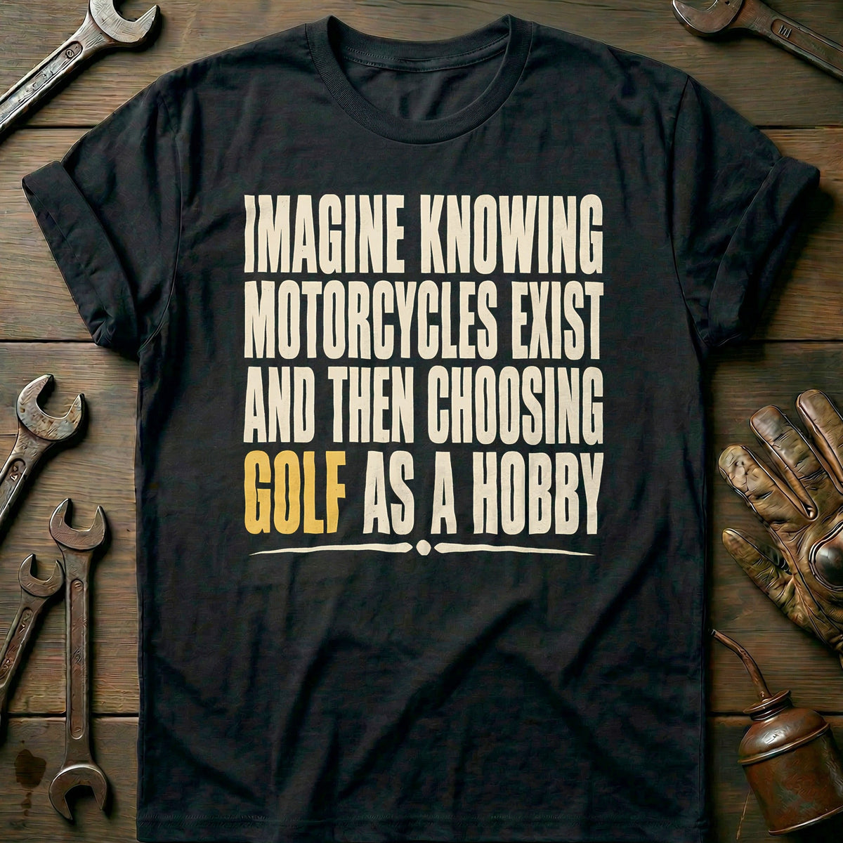 Choosing Golf as a Hobby Motorcycle T-Shirt GC Gift For Biker