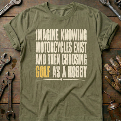Choosing Golf as a Hobby Motorcycle T-Shirt GC Gift For Biker