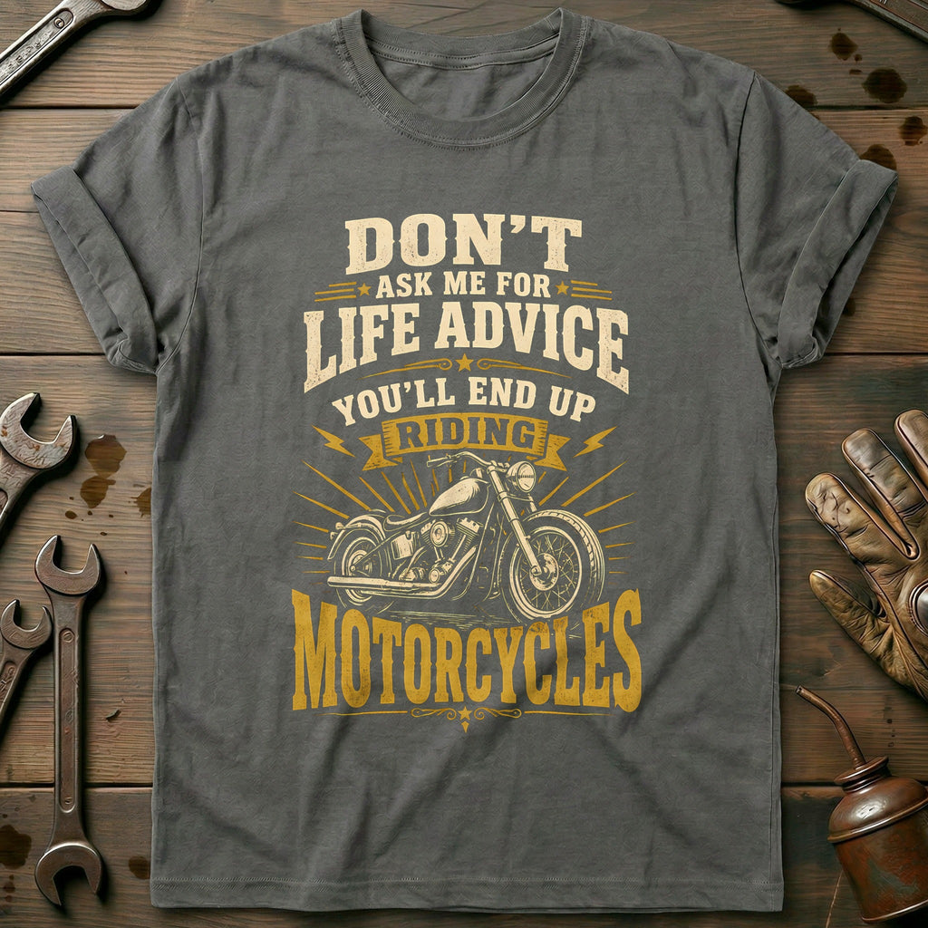 Dont Ask Me for Life Advice Motorcycle T-Shirt GC Gift For Biker