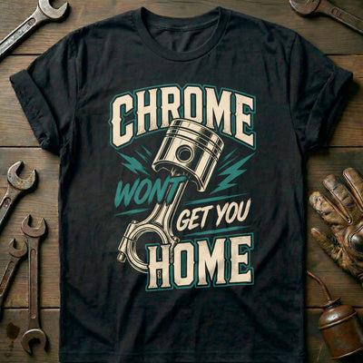 Chrome Wont Get You Home Motorcycle T-Shirt US Gift For Biker