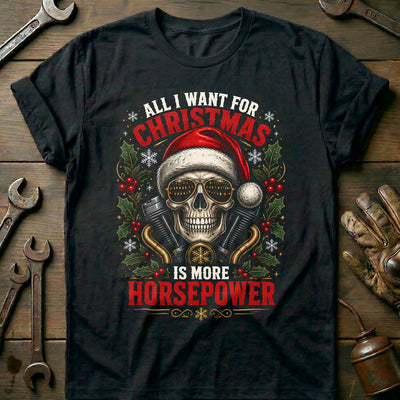 All I Want for Christmas is More Horsepower Motorcycle T-Shirt Gift For Biker