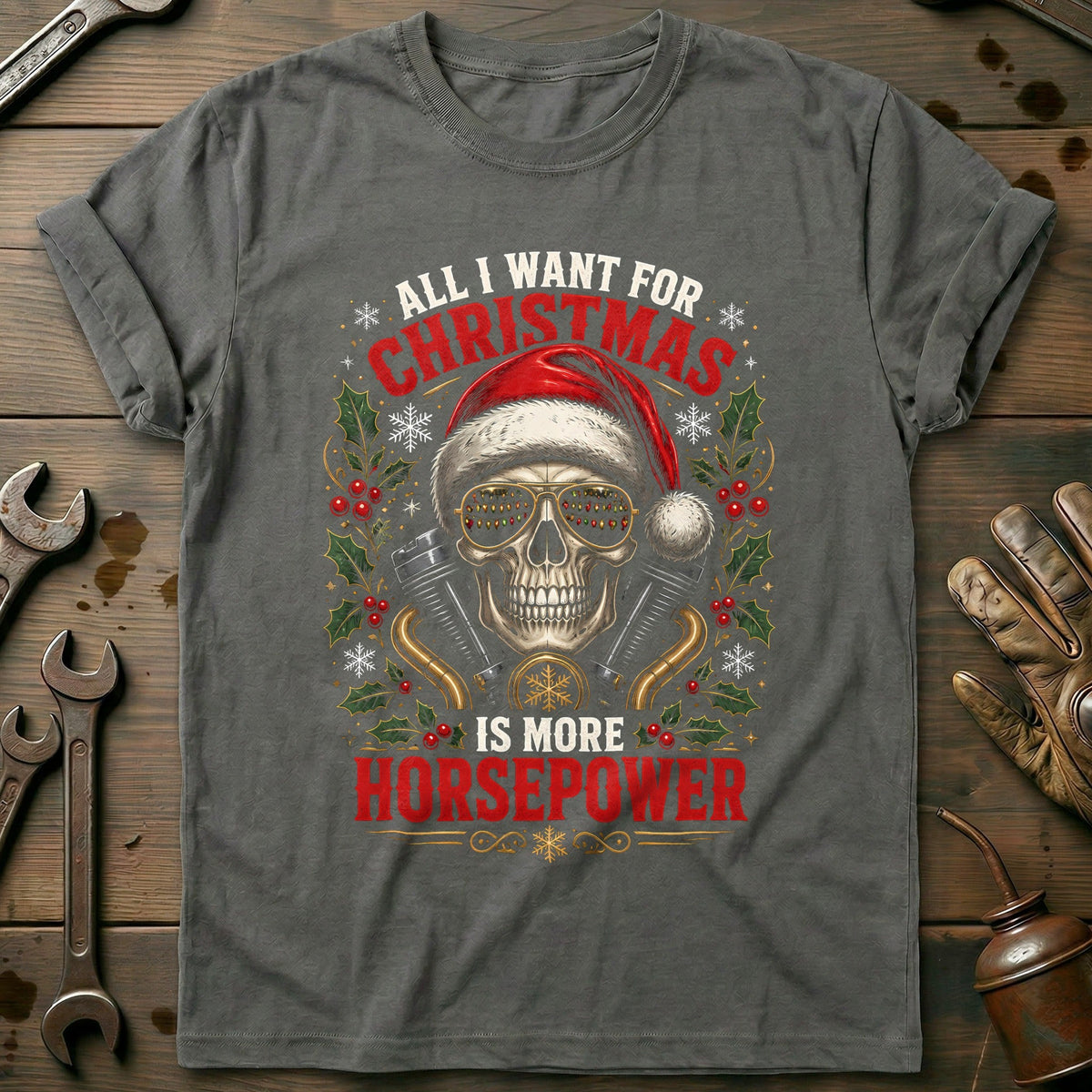 All I Want for Christmas is More Horsepower Motorcycle T-Shirt Gift For Biker