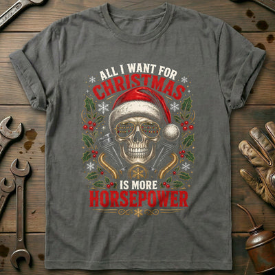 All I Want for Christmas is More Horsepower Motorcycle T-Shirt Gift For Biker