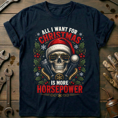 All I Want for Christmas is More Horsepower Motorcycle T-Shirt Gift For Biker