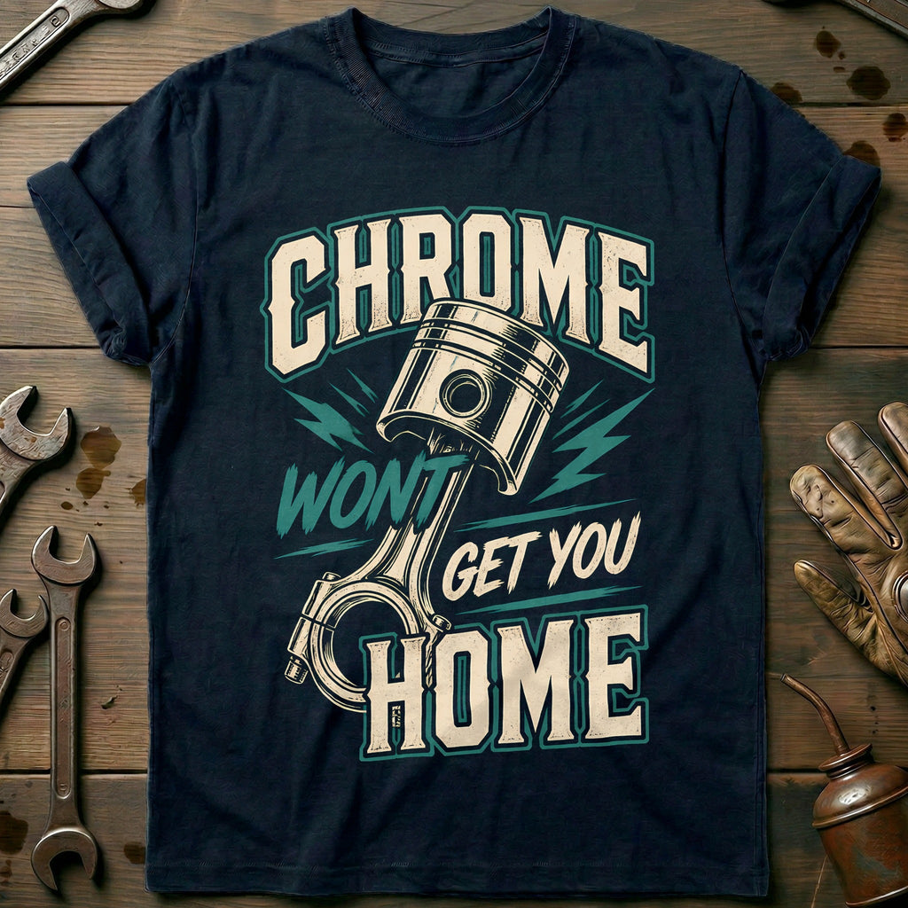 Chrome Wont Get You Home Motorcycle T-Shirt EU Gift For Biker