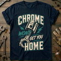 Chrome Wont Get You Home Motorcycle T-Shirt EU Gift For Biker