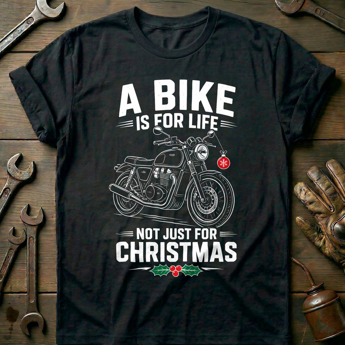 A Bike is for Life Not Just for Christmas Motorcycle T-Shirt Gift For Biker
