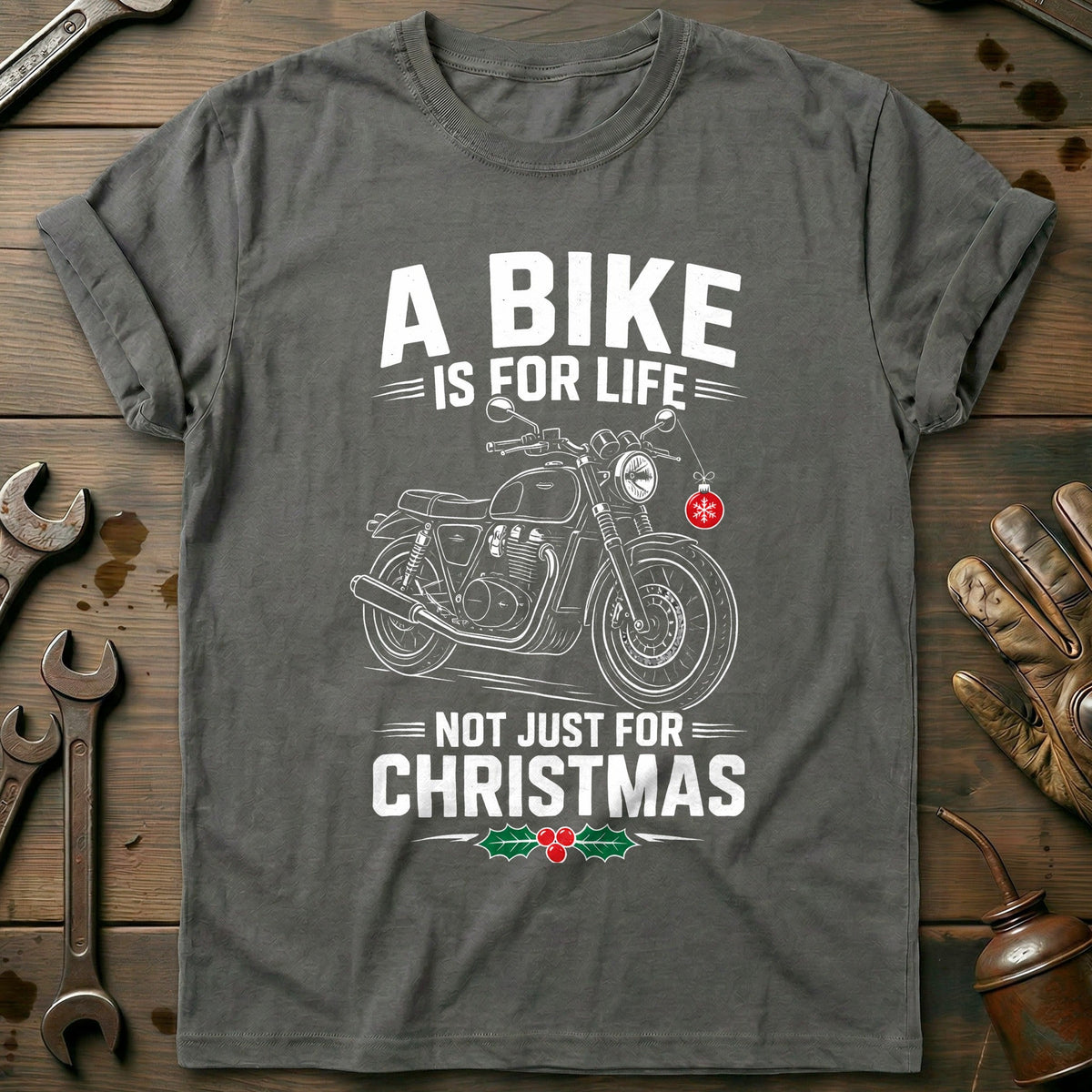 A Bike is for Life Not Just for Christmas Motorcycle T-Shirt Gift For Biker