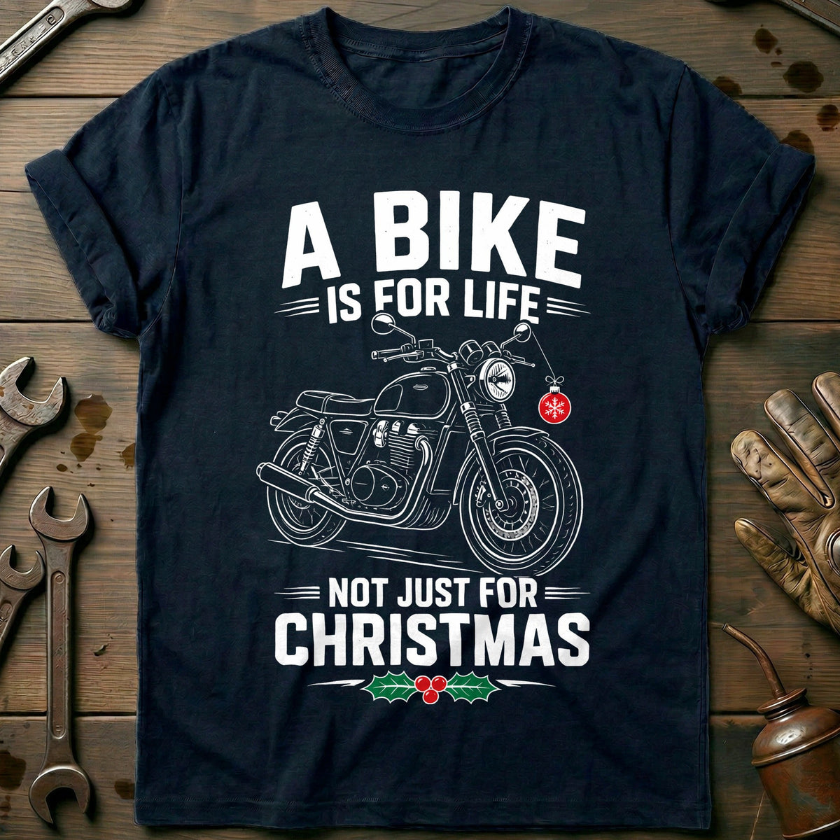 A Bike is for Life Not Just for Christmas Motorcycle T-Shirt Gift For Biker