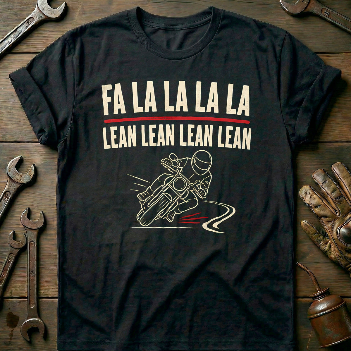 Fa La La La La Lean Lean Lean Lean Motorcycle T-Shirt Gift For Biker