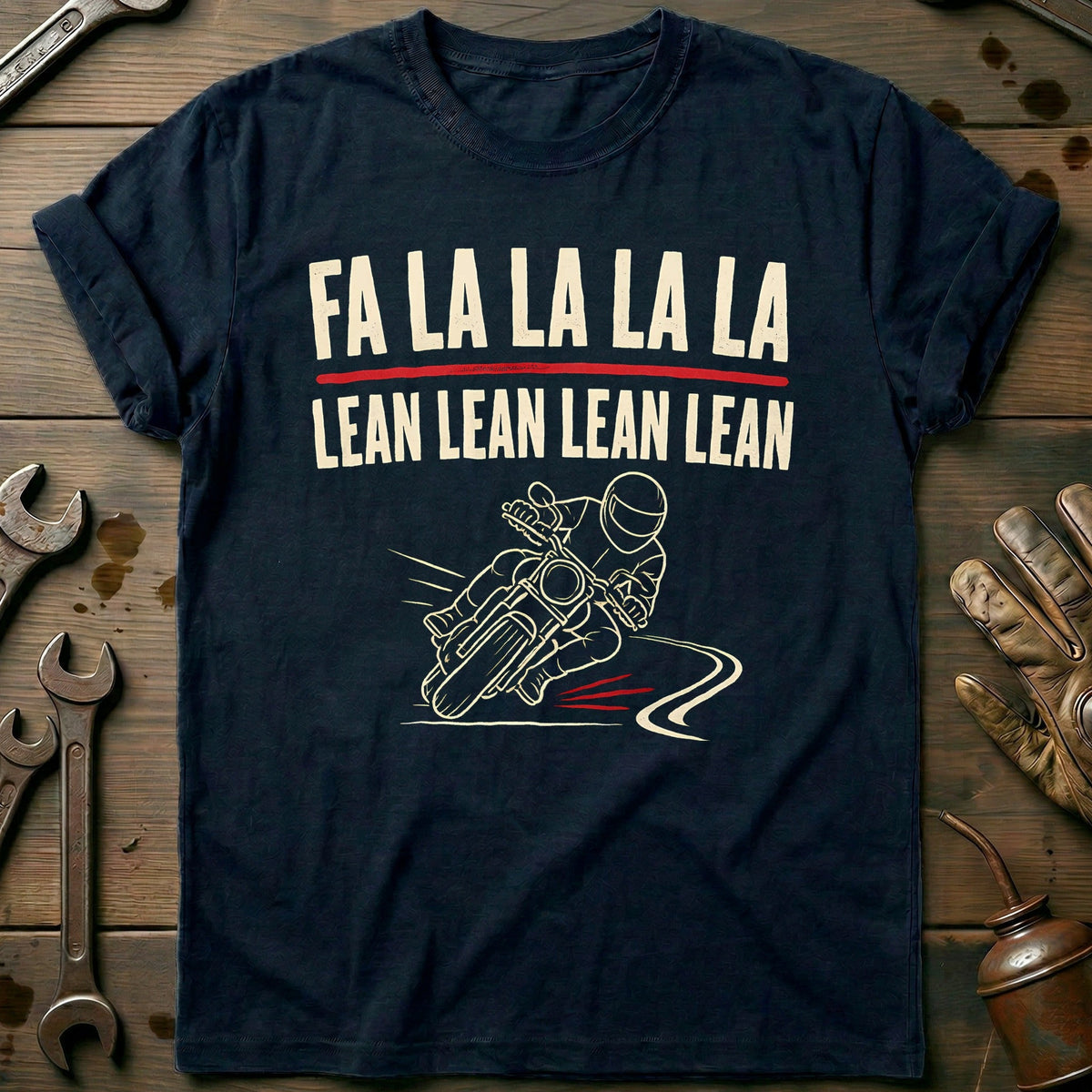 Fa La La La La Lean Lean Lean Lean Motorcycle T-Shirt Gift For Biker
