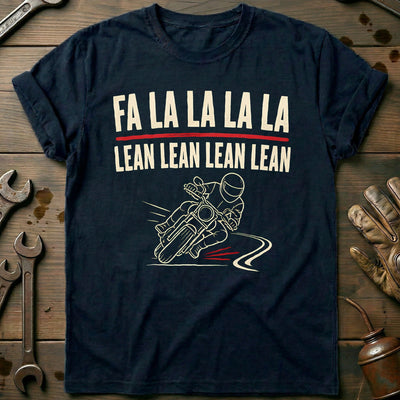 Fa La La La La Lean Lean Lean Lean Motorcycle T-Shirt Gift For Biker