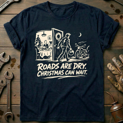 Roads Are Dry Christmas Can Wait Motorcycle T-Shirt US Gift For Biker