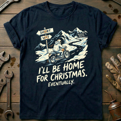 I'll Be Home for Christmas Eventually Motorcycle T-Shirt Gift For Biker