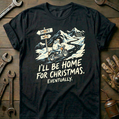 I'll Be Home for Christmas Eventually Motorcycle T-Shirt Gift For Biker