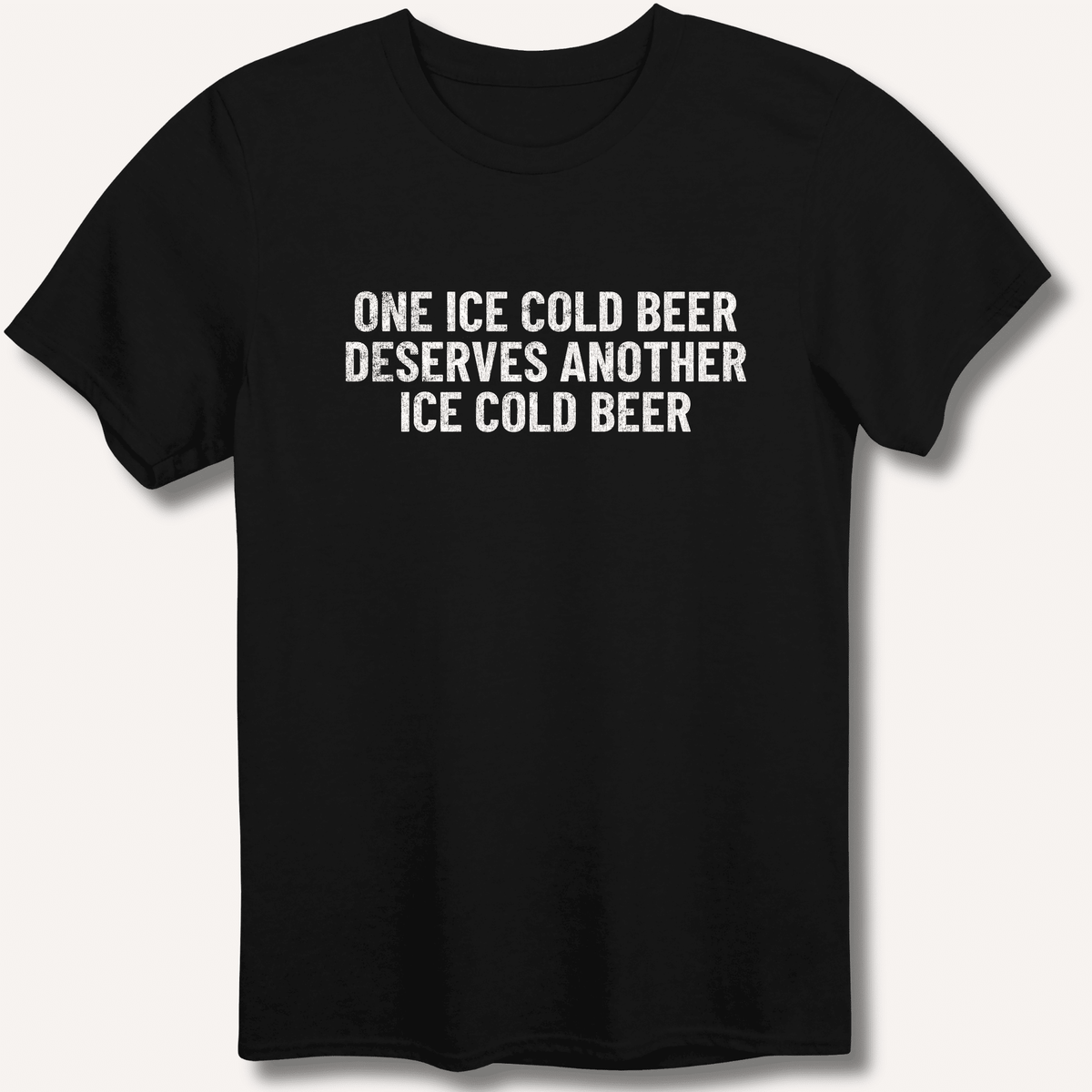 One Ice Cold Beer Deserves Another Ice Cold Beer T-Shirt Gift For Bourbon Drinker
