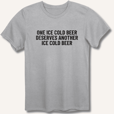 One Ice Cold Beer Deserves Another Ice Cold Beer T-Shirt Gift For Bourbon Drinker
