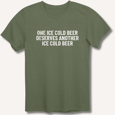 One Ice Cold Beer Deserves Another Ice Cold Beer T-Shirt Gift For Bourbon Drinker