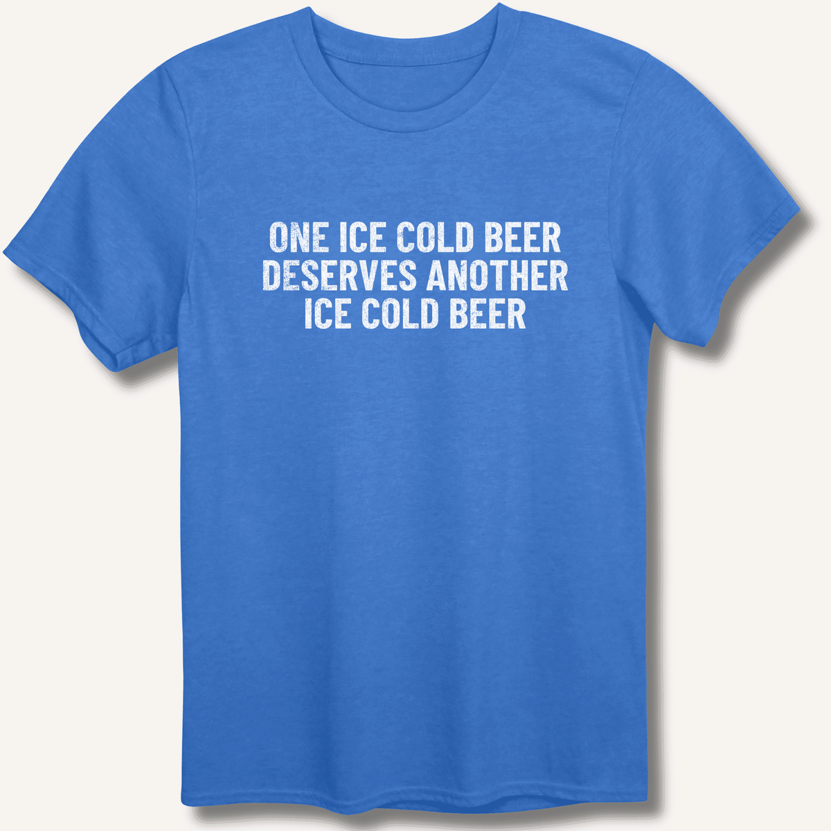 One Ice Cold Beer Deserves Another Ice Cold Beer T-Shirt Gift For Bourbon Drinker
