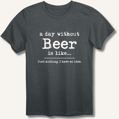 A Day Without Beer T-Shirt Gift For Bourbon Drinker