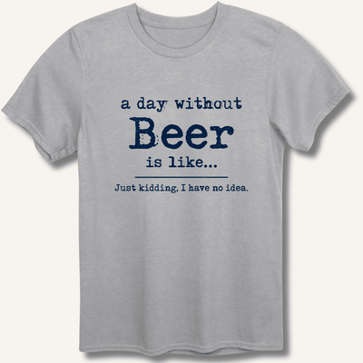 A Day Without Beer T-Shirt Gift For Bourbon Drinker