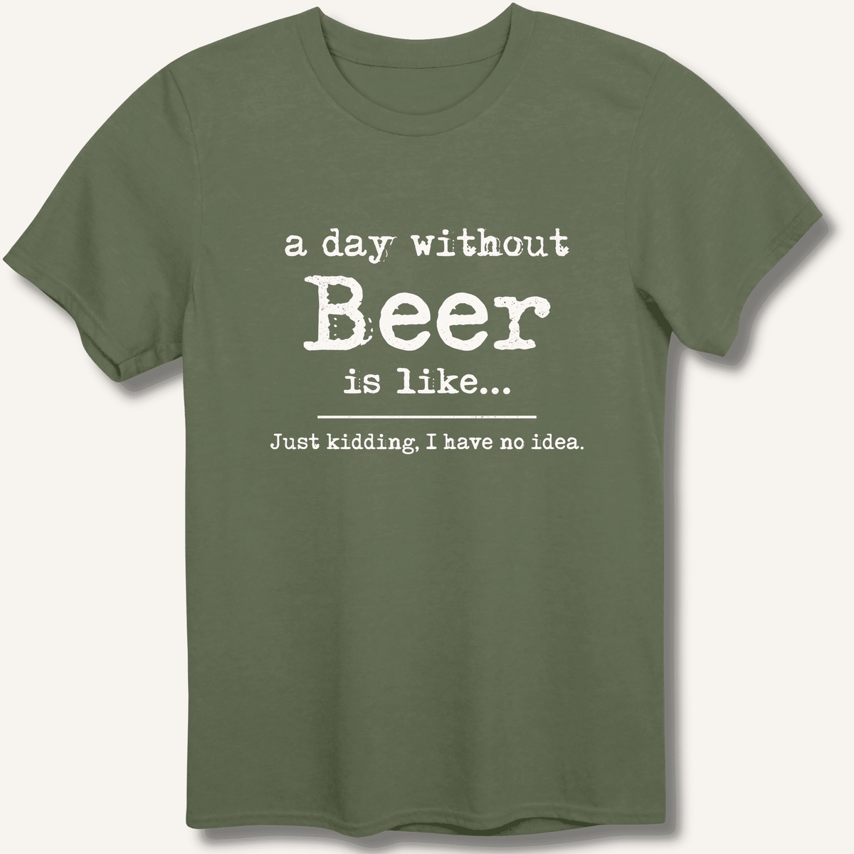 A Day Without Beer T-Shirt Gift For Bourbon Drinker