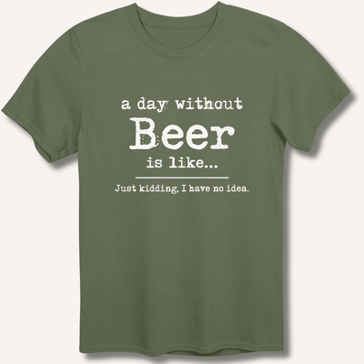 A Day Without Beer T-Shirt Gift For Bourbon Drinker