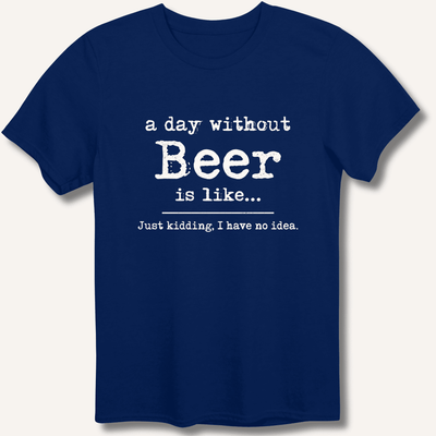 A Day Without Beer T-Shirt Gift For Bourbon Drinker