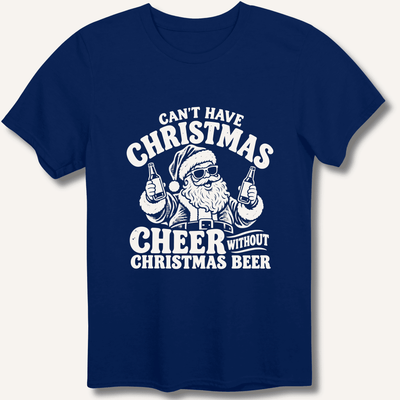 Can't Have Christmas Cheer Without Christmas Beer T-Shirt Gift For Bourbon Drinker