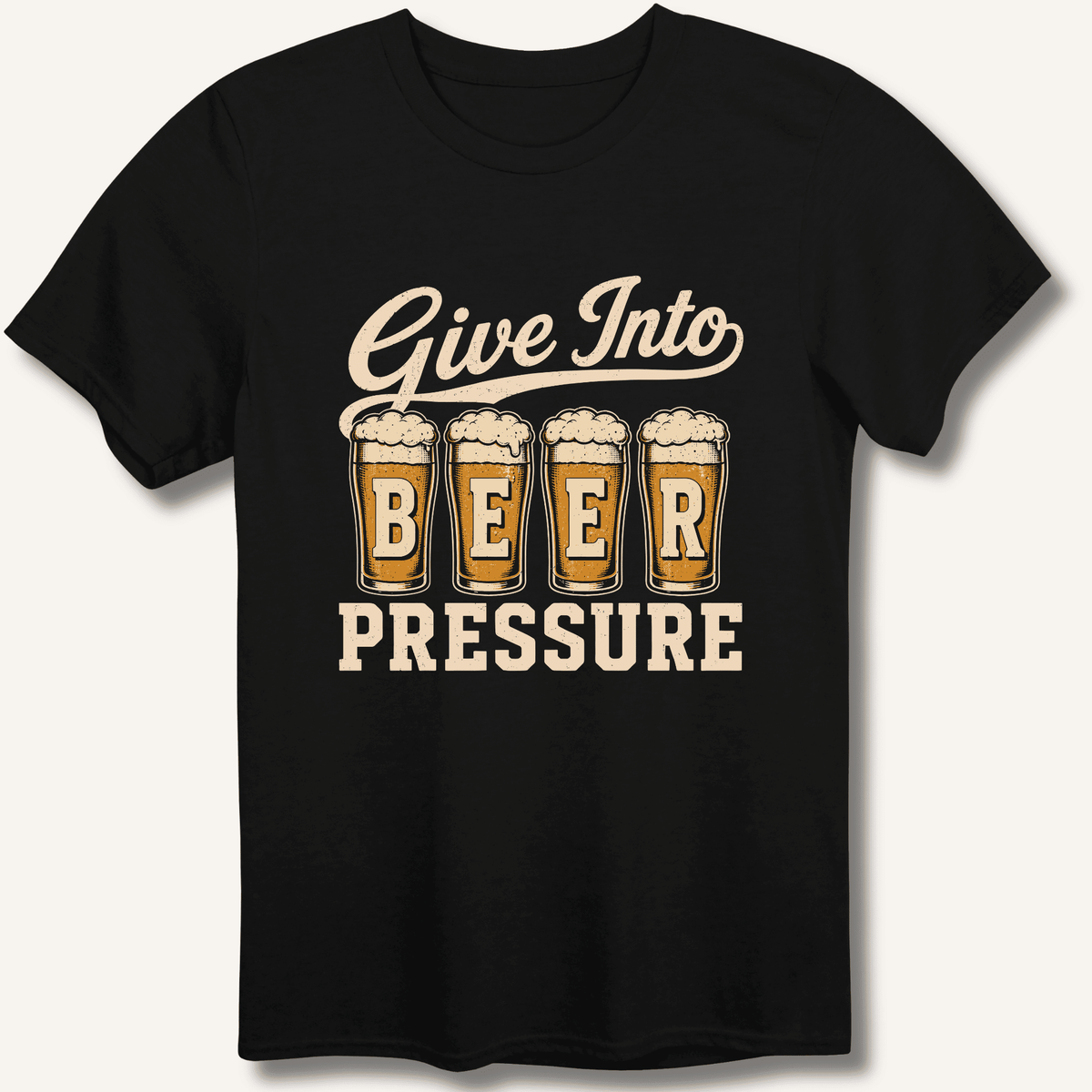 Give Into Beer Pressure T-Shirt Gift For Bourbon Drinker