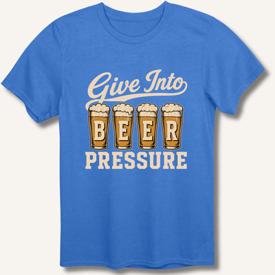Give Into Beer Pressure T-Shirt Gift For Bourbon Drinker