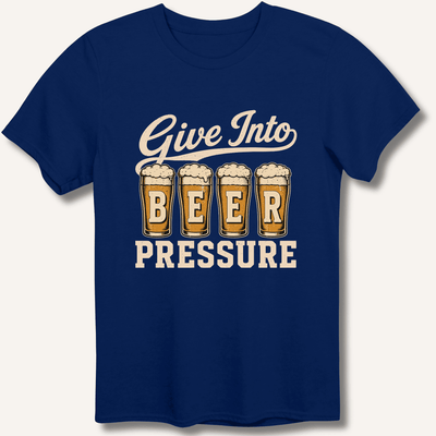 Give Into Beer Pressure T-Shirt Gift For Bourbon Drinker