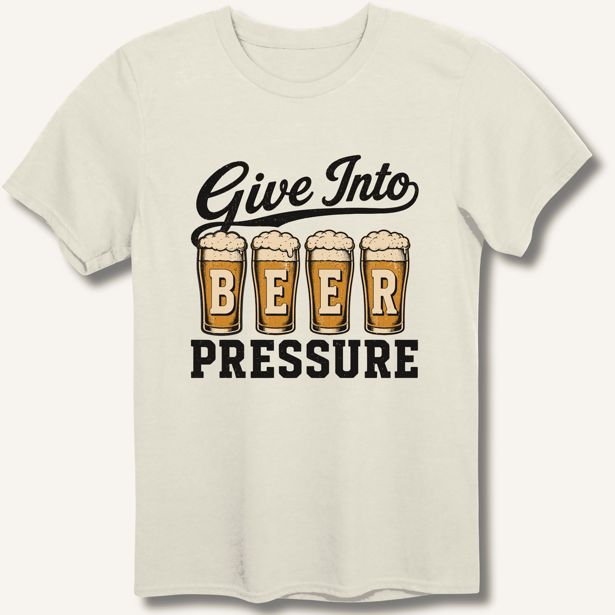 Give Into Beer Pressure T-Shirt Gift For Bourbon Drinker