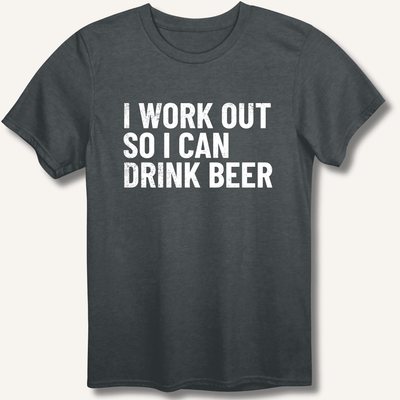I Work Out So I Can Drink Beer T-Shirt Gift For Bourbon Drinker